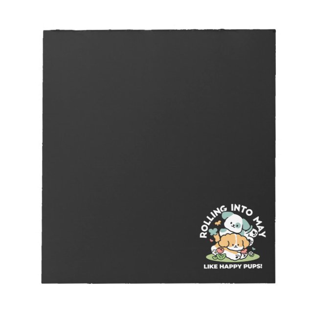 Happy Puppies Rolling Into May – Kawaii Dog Art Notepad (Front)