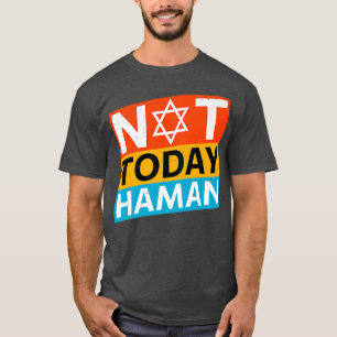 Happy Purim Costume Idea Not Today Haman Jewish Ho T-Shirt