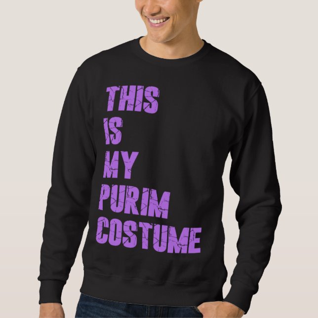 Happy Purim Hamantash This Is My Purim Costume Jew Sweatshirt (Front)
