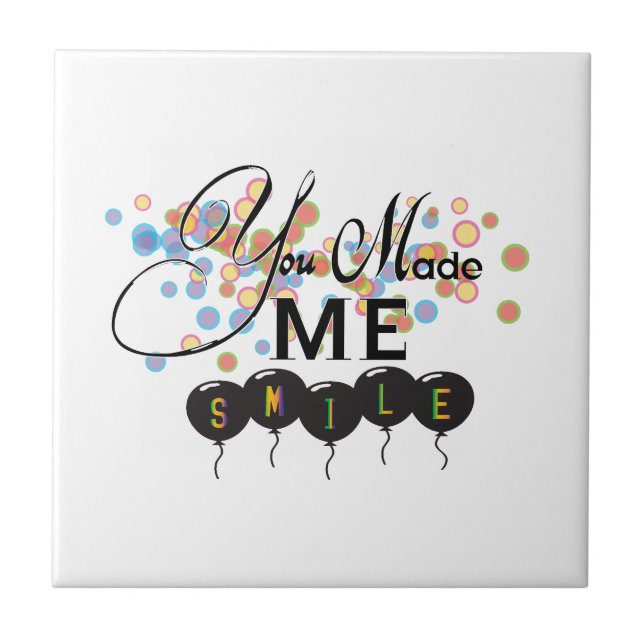Happy quote with balloons -You MADE ME SMILE! Tile (Front)