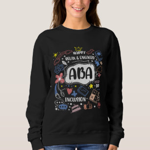 Happy Relaxed Engaged ABA for ABA Therapists Sweatshirt