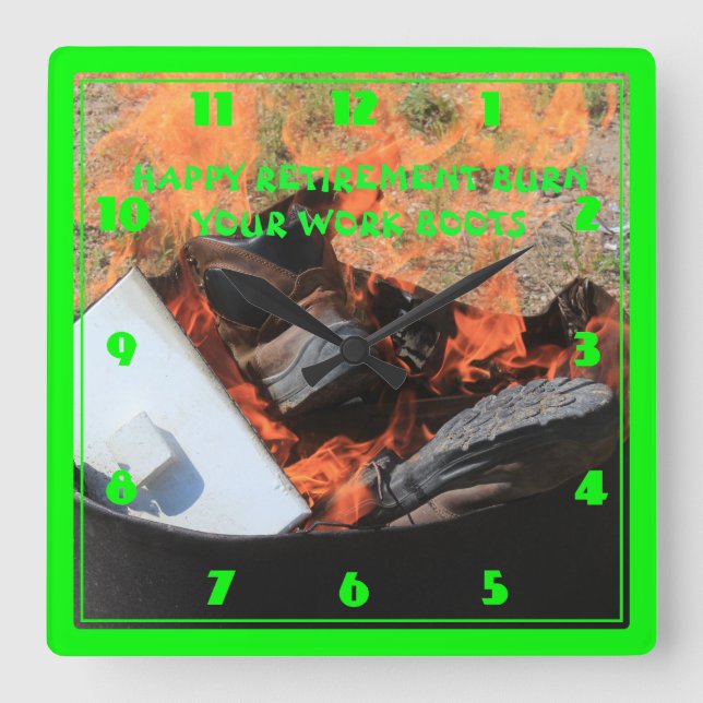 HAPPY RETIREMENT BURN YOUR BOOTS SQUARE WALL CLOCK (Front)