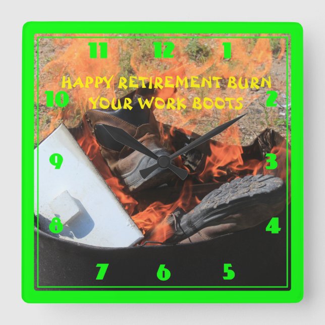 HAPPY RETIREMENT BURN YOUR BOOTS SQUARE WALL CLOCK (Front)