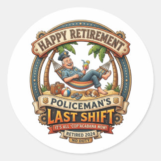 HAPPY RETIREMENT! POLICEMAN'S LAST SHIFT CLASSIC ROUND STICKER