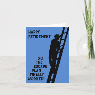 Happy Retirement-So the escape plan finally worked Card