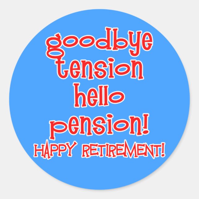 Happy Retirement! Tshirts and Retiree Gifts Classic Round Sticker (Front)