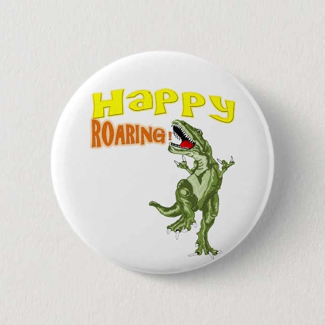Happy Roaring 6 Cm Round Badge (Front)