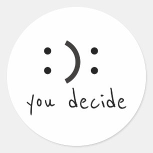 Happy Sad You Decide Classic Round Sticker