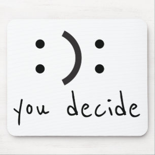 Happy Sad You Decide Mouse Pad