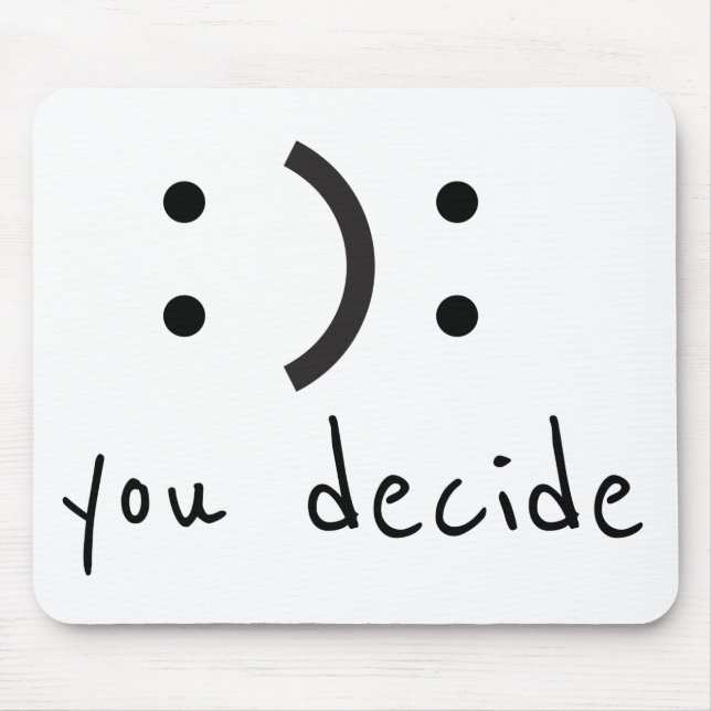 Happy Sad You Decide Mouse Pad (Front)