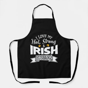 Happy Saint Patrick Day I Love My Hot Strong Irish Apron
