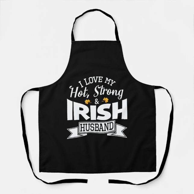 Happy Saint Patrick Day I Love My Hot Strong Irish Apron (Front)