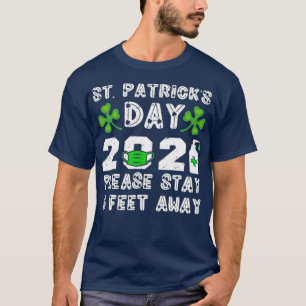 Happy Saint Patricks Day 2021 Please Stay 6 Feet T-Shirt