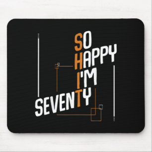 Happy Seventy 70 Years Old Funny 70th Birthday Mouse Pad