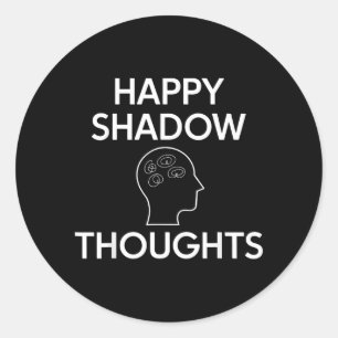 Happy Shadow Thoughts Funny Design Quote Classic Round Sticker