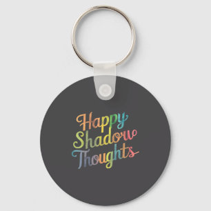 Happy Shadow Thoughts, Funny Design Quote  Key Ring