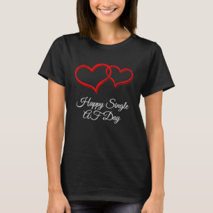 Happy Single AF Day Valentines Day Humour T-Shirt