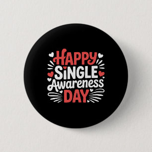 Happy Single Awareness Day Funny Anti Valentine He 6 Cm Round Badge