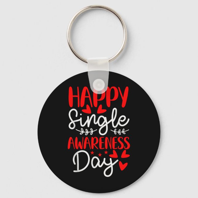 Happy Single Awareness Day - Funny Anti-valentines Key Ring (Front)