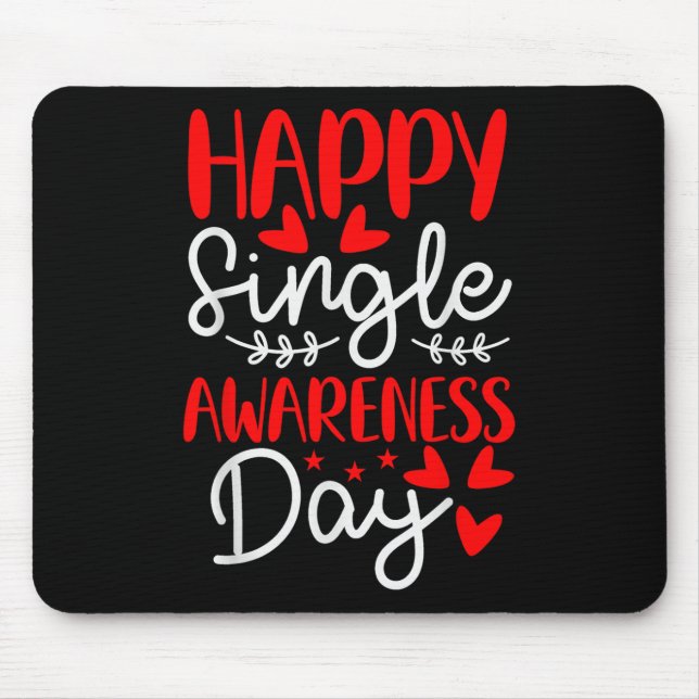 Happy Single Awareness Day - Funny Anti-valentines Mouse Pad (Front)
