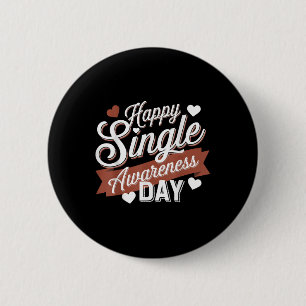 Happy Single Awareness Day Humour  6 Cm Round Badge