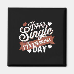 Happy Single Awareness Day Humour Magnet