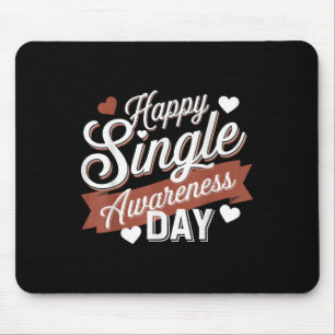 Happy Single Awareness Day Humour Mouse Pad