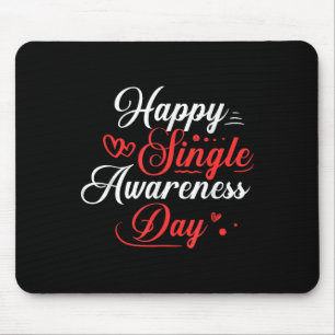 Happy Single Awareness Day Shirt Funny Anti Valent Mouse Pad