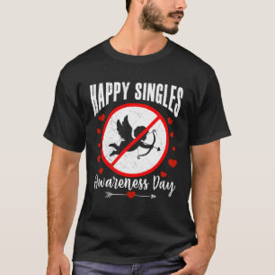 Happy Singles Awareness Day Anti Cupid Anti Valent T-Shirt
