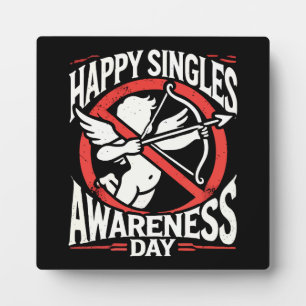Happy Singles Awareness Day, Anti Valentine’s Day Plaque