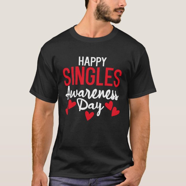 Happy Singles Awareness Day Anti Valentine's Day T-Shirt (Front)