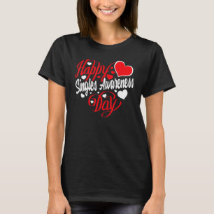 Happy Singles Awareness Day Anti Valentine's Day   T-Shirt