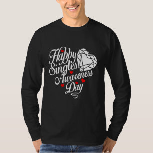 Happy Singles Awareness Day Anti Valentine's Day T-Shirt