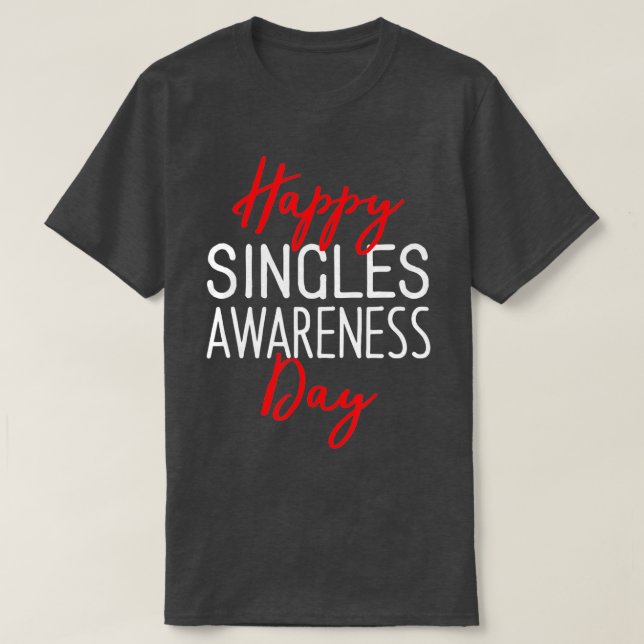 Happy Singles Awareness Day Anti-Valentine's Day  T-Shirt (Design Front)