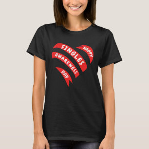 Happy Singles Awareness Day Anti Valentines T-Shirt