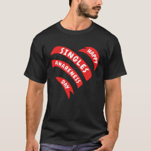 Happy Singles Awareness Day Anti Valentines T-Shirt