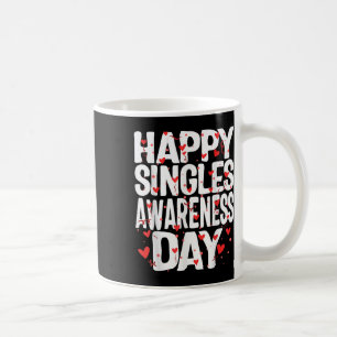 Happy Singles Awareness Day No Couples Anti Valent Coffee Mug