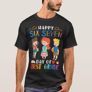 Happy Six Seven Day Of First Grade Student Back To T-Shirt