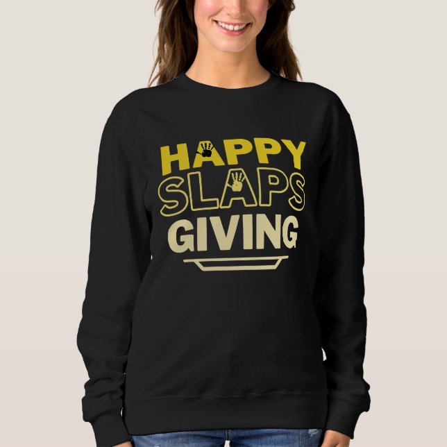 Happy Slapsgiving Thanksgiving Sweatshirt (Front)