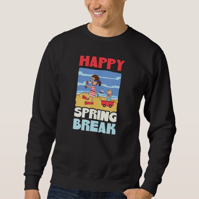 Happy Spring Break Spring Break Sweatshirt (Front)