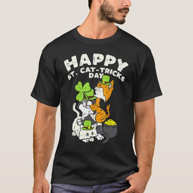 Happy St Cat Tricks Day Cats Saint Paddys St Patri T-Shirt (Front)
