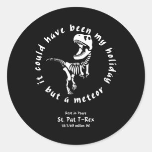 Happy St Pat Rex Day St Patricks Rest In Peace Din Classic Round Sticker