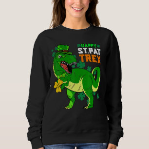 Happy St Pat Rex Dinosaur Saint Patrick S Day For Sweatshirt