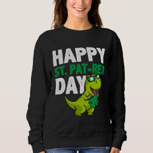 Happy St Pat Rex St Patricks Day Dinosaur Lucky Sh Sweatshirt