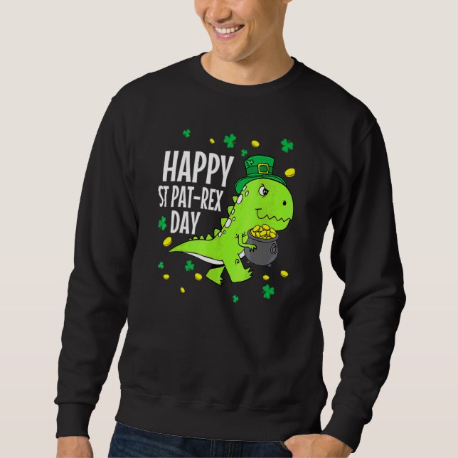 Happy St Pat T Rex Saint Patrick's Day Dinosaur Bo Sweatshirt (Front)
