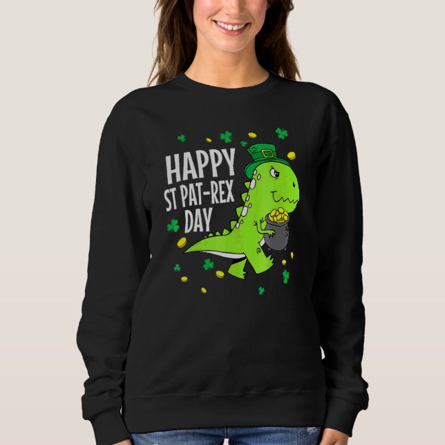 Happy St Pat T Rex Saint Patrick's Day Dinosaur Bo Sweatshirt (Front)