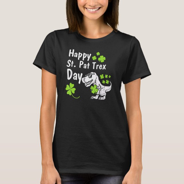 Happy St Pat T Rex Saint Patrick's Day Funny Dinos T-Shirt (Front)