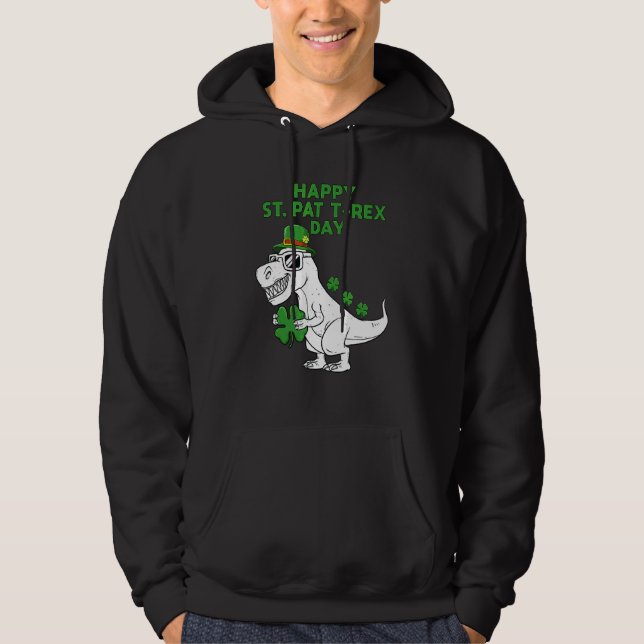 Happy St Pat Trex Day Dino Patricks Day Lucky Todd Hoodie (Front)