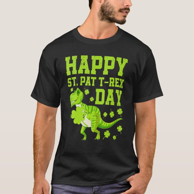 Happy St Pat Trex Day Dino St Patricks Day Dinosau T-Shirt (Front)