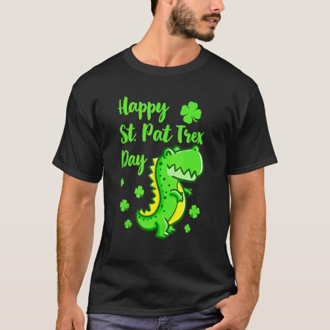 Happy St Pat Trex Day Dinosaur  St Patrick's Day K T-Shirt (Front)